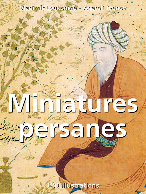 Title details for Miniatures persanes 120 illustrations by Vladimir Loukonine - Wait list